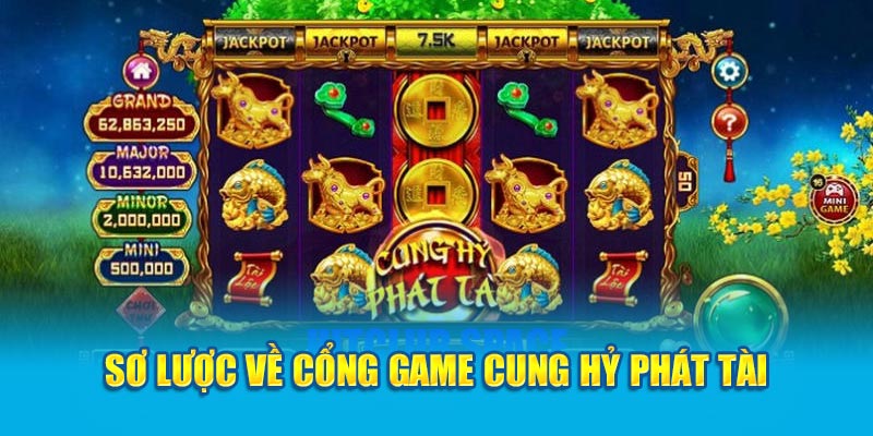 so-luoc-ve-cong-game-cung-hy-phat-tai