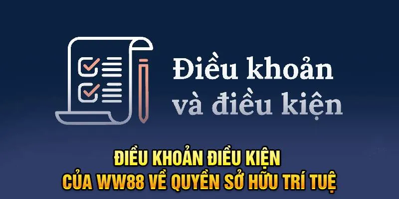 Điều khoản điều kiện của WW88 về quyền sở hữu trí tuệ